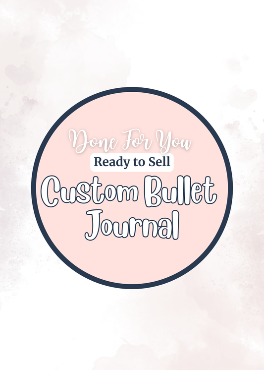 Done For You Ready to Sell Custom Bullet Journal
